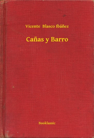 Canas y Barro - Vicente Blasco Ibanez