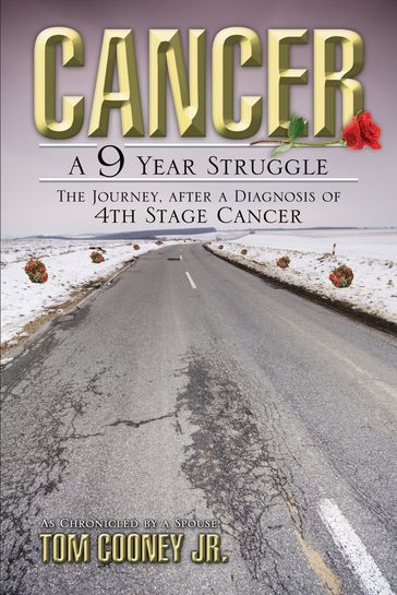 Cancer A 9 Year Struggle - Tom Cooney Jr.