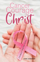 Cancer, Courage, Christ