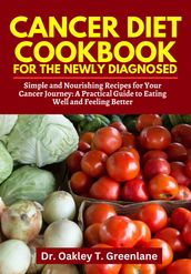 Cancer Diet Cookbook for the Newly Diagnosed