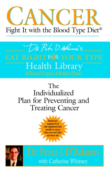 Cancer: Fight It with the Blood Type Diet - Catherine Whitney - Dr. Peter J. D