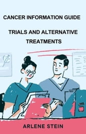 Cancer Information Guide, Trials and Alternative Treatment