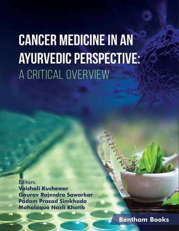 Cancer Medicine in an Ayurvedic Perspective: A Critical Overview - Vaishali Kuchewar - Gaurav Rajendra Sawarkar - Padam Prasad Simkhada - Mahalaqua Nazli Khatib