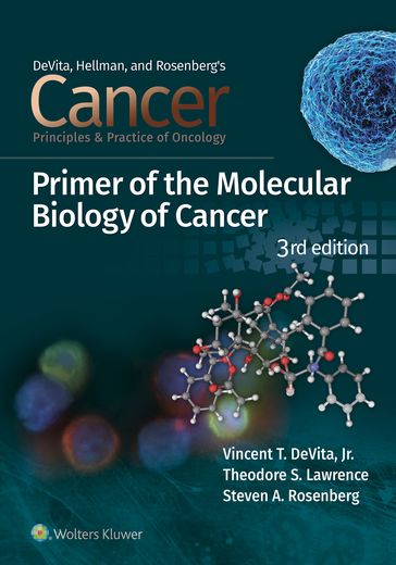 Cancer: Principles and Practice of Oncology Primer of Molecular Biology in Cancer - Steven A. Rosenberg - Theodore S. Lawrence - Vincent T. DeVita