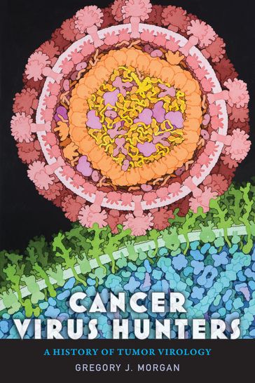 Cancer Virus Hunters - Gregory J. Morgan