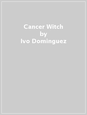 Cancer Witch - Ivo Dominguez - Madame Pamita