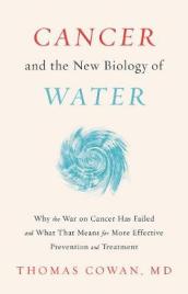 Cancer and the New Biology of Water