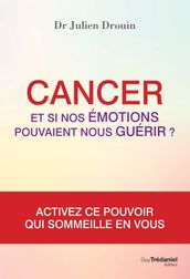 Cancer et si nos émotions pouvaient nous guérir