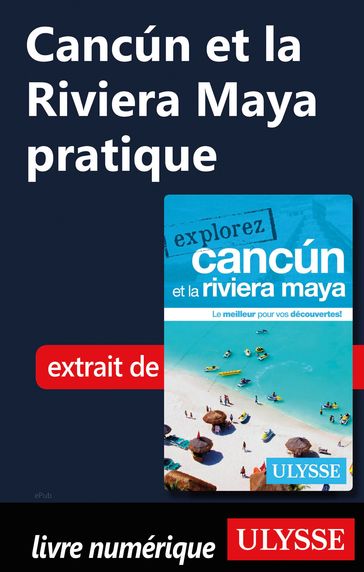 Cancun et la Riviera Maya pratique - Collectif