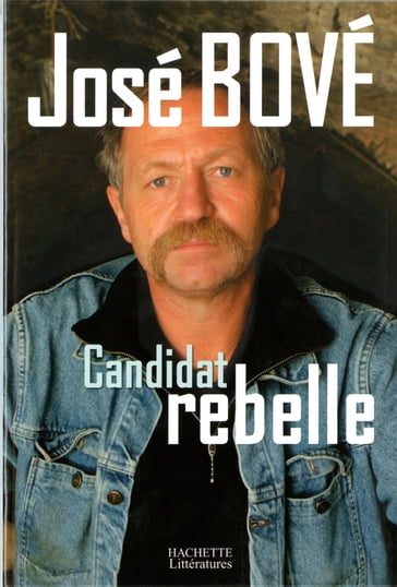 Candidat rebelle - José Bové