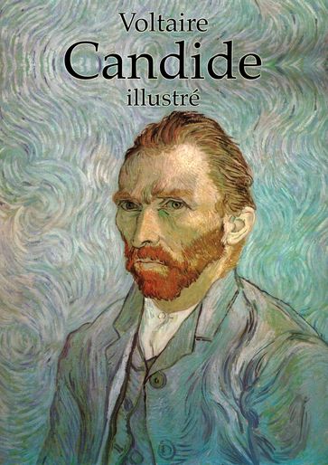 Candide, ou l'Optimisme (illustré) - Voltaire - Vincent van Gogh