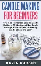 Candle Making for Beginner:How to do homemade Scented candle making in 60 minutes