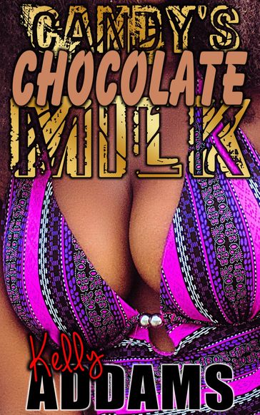 Candy's Chocolate Milk - Kelly Addams