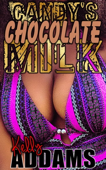 Candy's Chocolate Milk - Kelly Addams