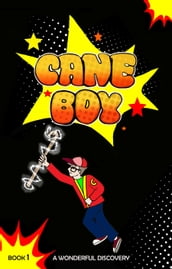 Cane boy: A Wonderful Discovery