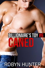 Caned - Billionaire s Toy #6