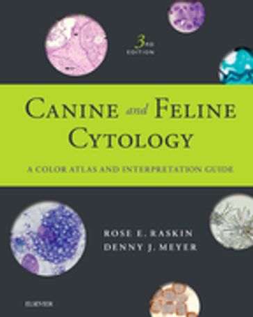 Canine and Feline Cytology - E-Book - DVM  DACVIM  DACVP Denny Meyer - DVM  PhD  DACVP Rose E. Raskin