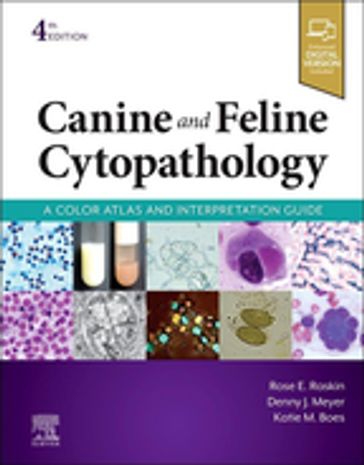 Canine and Feline Cytopathology - E-Book - DVM  PhD  DACVP Rose E. Raskin - DVM  DACVIM  DACVP Denny Meyer - Katie. M Boes