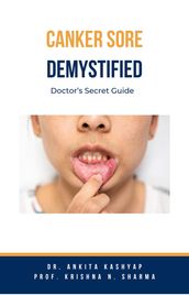 Canker Sore Demystified: Doctor s Secret Guide