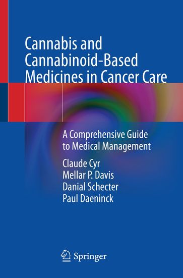 Cannabis and Cannabinoid-Based Medicines in Cancer Care - Claude Cyr - Mellar P. Davis - Danial Schecter - Paul Daeninck