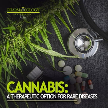 Cannabis: a therapeutic option for rare diseases - Pharmacology University