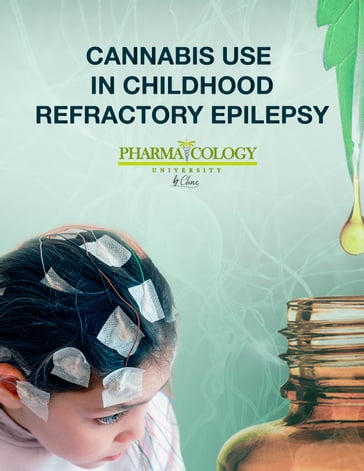 Cannabis use in childhood refractory epilepsy - Pharmacology University