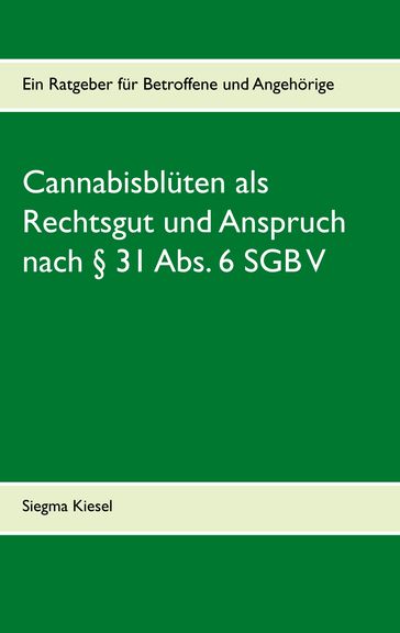 Cannabisblüten als Rechtsgut und Anspruch nach § 31 Abs. 6 SGB V - Siegma Kiesel