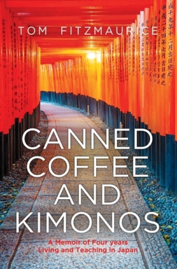 Canned Coffee and Kimonos - Tom Fitzmaurice