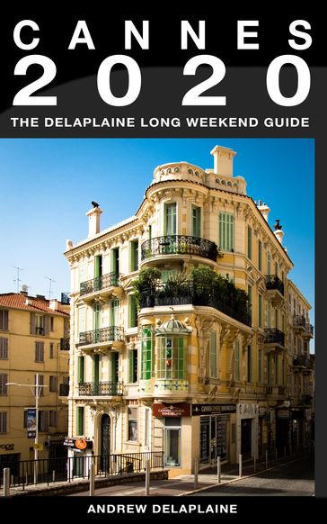 Cannes: The Delaplaine 2020 Long Weekend Guide - Andrew Delaplaine