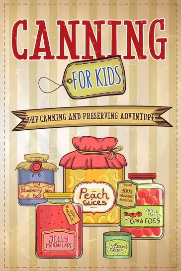 Canning For Kids - Well-Being Publishing