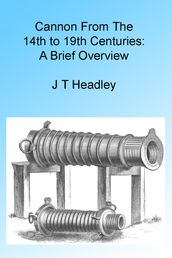 Cannon From The 14th to 19th Centuries: A Brief Overview