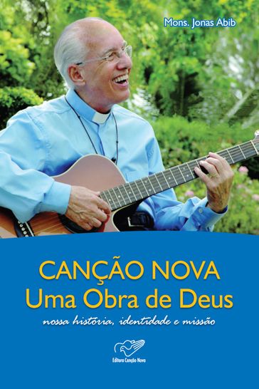 Canção Nova uma Obra de Deus - Monsenhor Jonas Abib