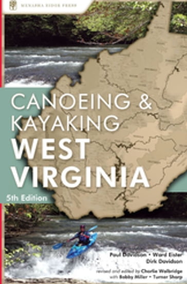 Canoeing & Kayaking West Virginia - Bobby Miller - Charlie Walbridge - Dirk Davidson - Paul Davidson - Turner Sharp - Ward Eister