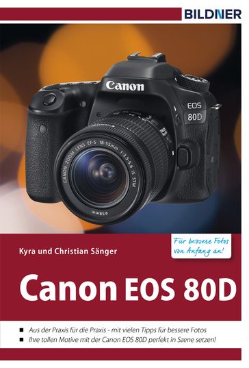 Canon EOS 80D - Für bessere Fotos von Anfang an! - Christian Sanger - Kyra Sanger