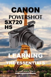 Canon PowerShot SX720 HS: Learning the Essentials