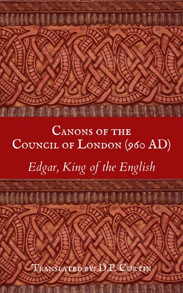 Canons ofthe Council of London (960 AD) - King of the English Edgar - D.P. Curtin