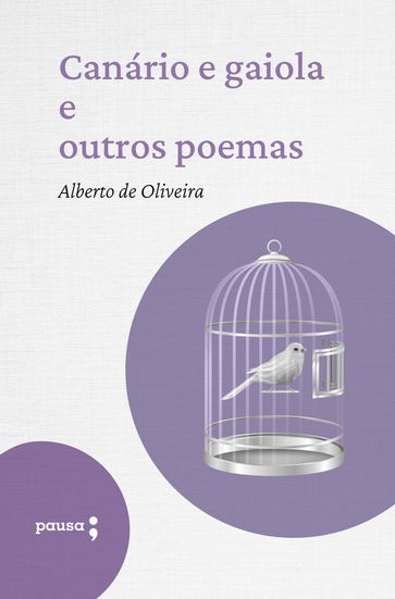 Canário e gaiola e outros poemas - Alberto de Oliveira