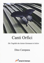 Canti Orfici. Die Tragodie des letzten Germanen in Italien