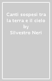 Canti sospesi tra la terra e il cielo