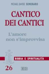 Cantico dei cantici. L amore non s improvvisa