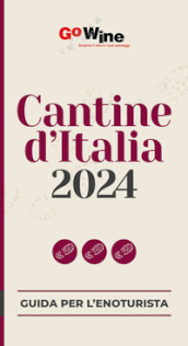 Cantine d Italia 2024. Guida per il turista del vino