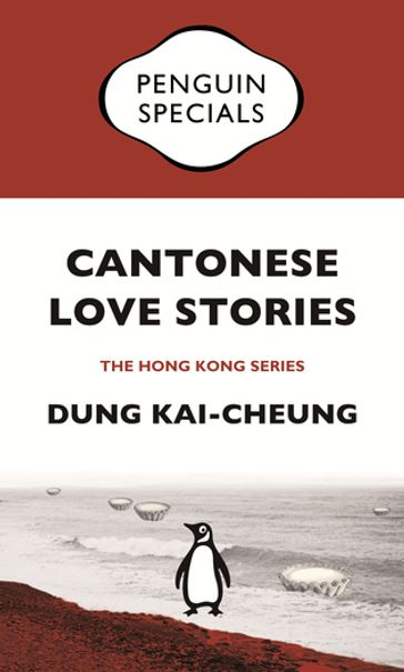 Cantonese Love Stories - Dung Kai-Cheung