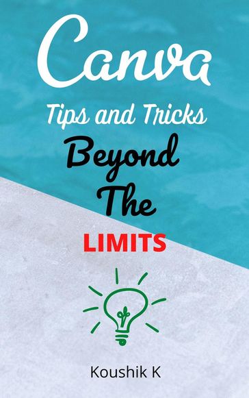 Canva Tips and Tricks Beyond The Limits - Koushik K