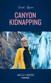 Canyon Kidnapping (Eagle Mountain Search and Rescue, Book 2) (Mills & Boon Heroes)