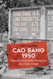 Cao Bang 1950 - Premier désastre français en Indochine
