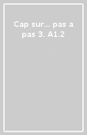 Cap sur... pas a pas 3. A1.2