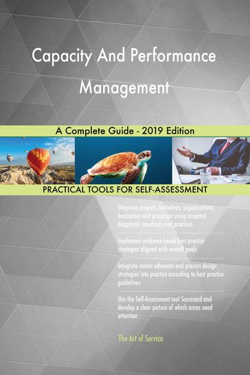 Capacity And Performance Management A Complete Guide - 2019 Edition - Gerardus Blokdyk