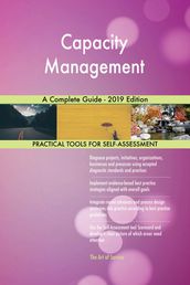 Capacity Management A Complete Guide - 2019 Edition