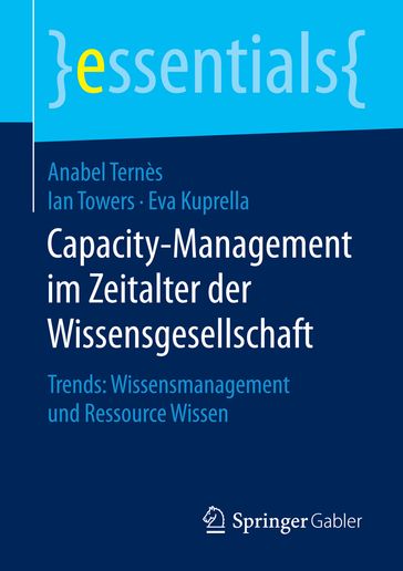 Capacity-Management im Zeitalter der Wissensgesellschaft - Anabel Ternès - Eva Kuprella - Ian Towers