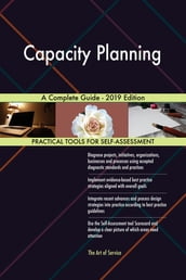 Capacity Planning A Complete Guide - 2019 Edition